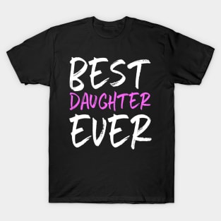 Best Daughter Ever Funny Gift T-Shirt